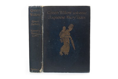 Lot 1624 - A FIRST EDITION COPY OF GREEN WILLOW AND OTHER JAPANESE FAIRY STORIES BY GRACE JAMES
