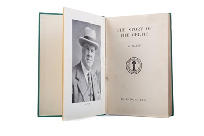 Lot 1754 - THE STORY OF THE CELTIC BY WILLIE MALEY