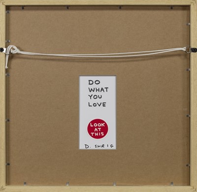 Lot 638 - DO WHAT YOU LOVE, A LITHOGRAPH BY DAVID SHRIGLEY