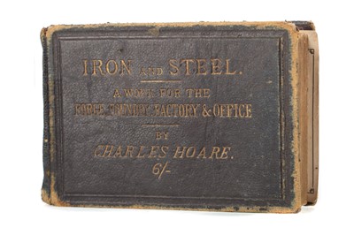 Lot 617 - IRON AND STEEL, A WORK FOR THE FORGE, FOUNDRY, FACTORY & OFFICE, HOARE (CHARLES)