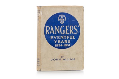 Lot 1813 - SIGNED COPY OF RANGERS' EVENTFUL YEARS 1934-51, ALLAN (JOHN)